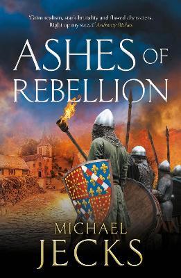 Ashes of Rebellion: An edge-of-your-seat, action-packed, historical read by Michael Jecks - Michael Jecks - cover