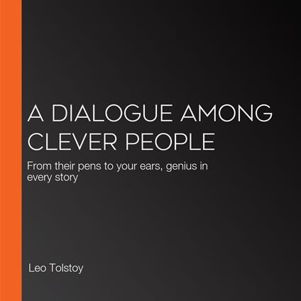 Dialogue Among Clever People, A
