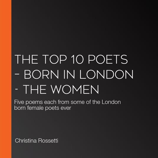Top 10 Poets – Born in London, The - The Women