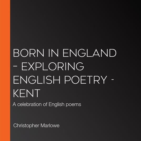 Born in England – Exploring English Poetry - Kent