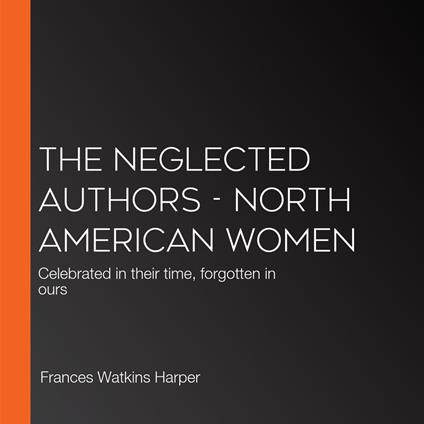 Neglected Authors, The - North American Women