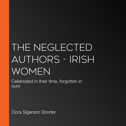 Neglected Authors, The - Irish Women