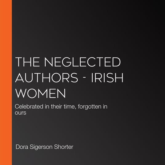 Neglected Authors, The - Irish Women