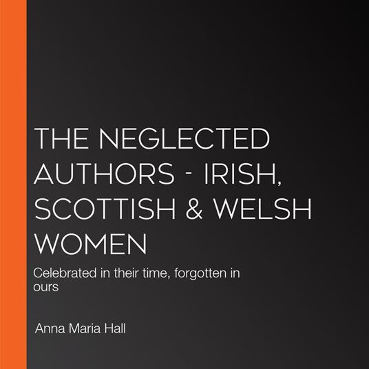 Neglected Authors, The - Irish, Scottish & Welsh Women