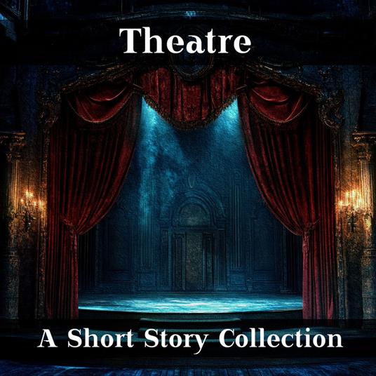 Theatre, The - A Short Story Collection