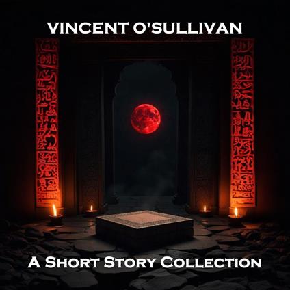 Vincent O'Sullivan - A Short Story Collection