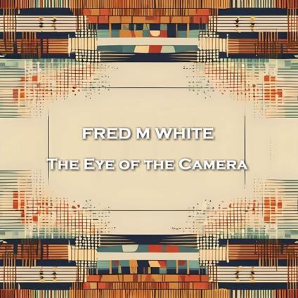 Eye of the Camera, The