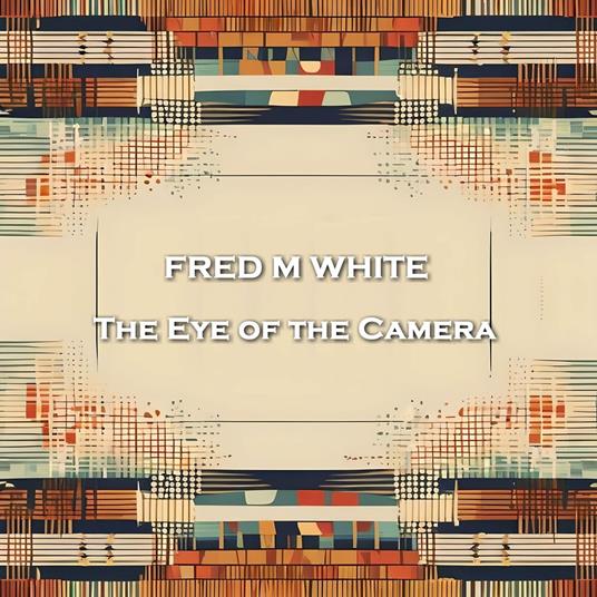 Eye of the Camera, The