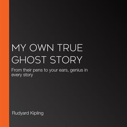My Own True Ghost Story