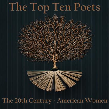 Top 10 Poets, The - The 20th Century - American Women