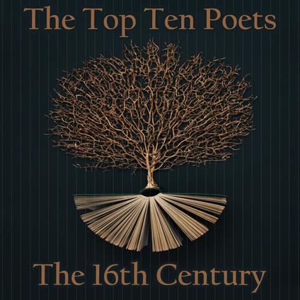 Top 10 Poets, The - The 16th Century