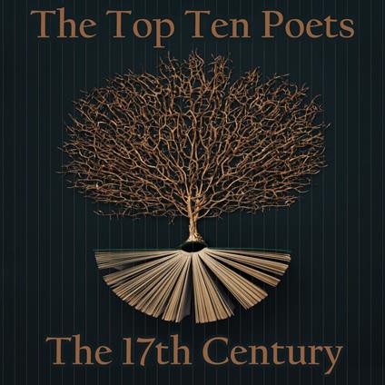 Top 10 Poets, The - The 17th Century