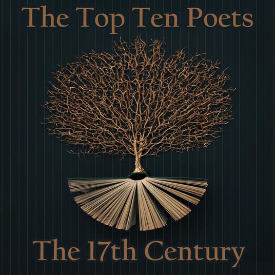 Top 10 Poets, The - The 17th Century