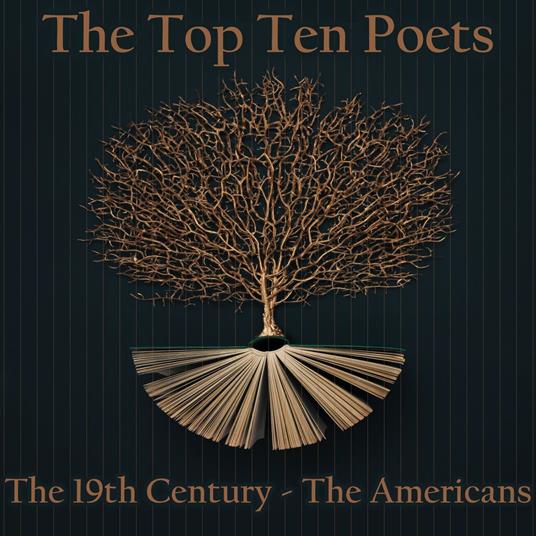 Top 10 Poets, The - The 19th Century - The Americans