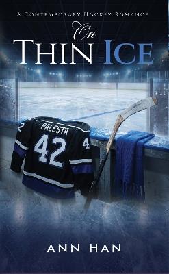 On Thin Ice: A Contemporary Hockey Romance - Ann Han - cover
