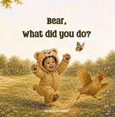 Bear, What Did You Do?: A Beni Book (The Wonderful World of Beni) - Anthony Kunda - cover