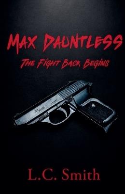 Max Dauntless - The Fight Back Begins - L.C. Smith - cover