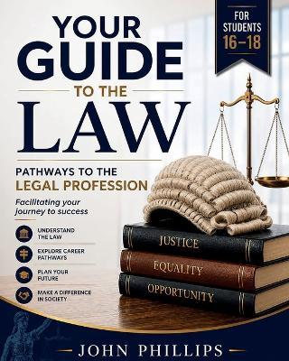 Your Guide to the Law: Pathways to the Legal Profession - John Phillips - cover