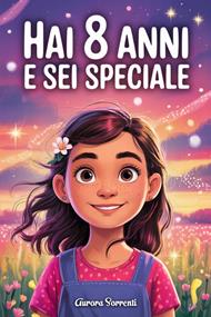 HAI 8 ANNI E SEI SPECIALE