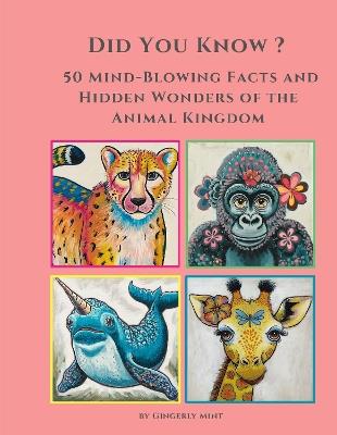 Did you know ? 50 Mind-Blowing Facts and Hidden Wonders of the Animal Kingdom - Gingerly Mint - cover