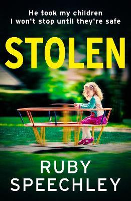 Stolen: A BRAND NEW gripping psychological thriller filled with family's secrets from Ruby Speechley: just who can you trust? - Ruby Speechley - cover