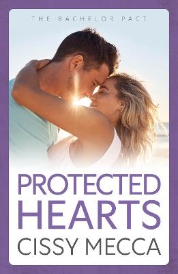 Protected Hearts: BRAND NEW friends to lovers small town romance about the one who got away from Cissy Mecca for 2025 - Cissy Mecca - cover