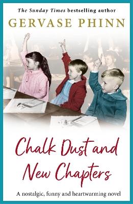 Chalk Dust and New Chapters: A BRAND NEW charming 1950s Yorkshire tale of compassion, community and romance - Gervase Phinn - cover
