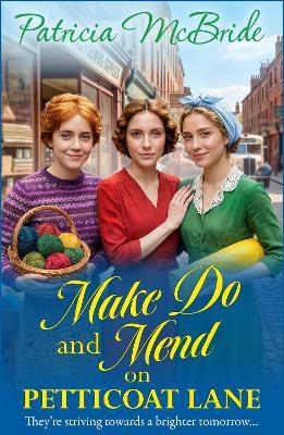 Make Do and Mend on Petticoat Lane: A BRAND NEW gripping wartime saga of courage, friendship and resilience for 2026 - Patricia McBride - cover