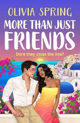 More Than Just Friends: A BRAND NEW spicy friends-to-lovers romance from Olivia Spring for 2026 - Olivia Spring - cover