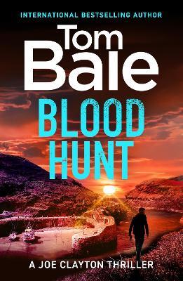 Blood Hunt: Discover an explosive suspense thriller of hidden corruption and deadly enemies - Tom Bale - cover