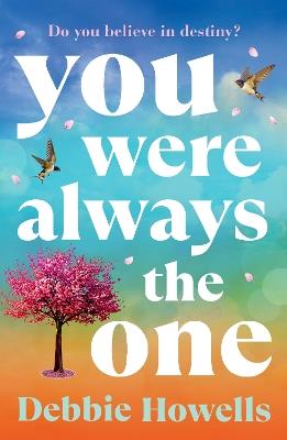 You Were Always the One: A BRAND NEW moving and uplifting love story from Sunday Times bestseller Debbie Howells - Debbie Howells - cover