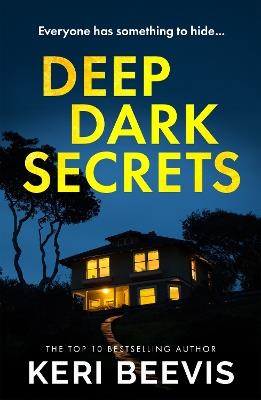 Deep Dark Secrets: A page-turning psychological thriller from TOP 10 BESTSELLER Keri Beevis - Keri Beevis - cover