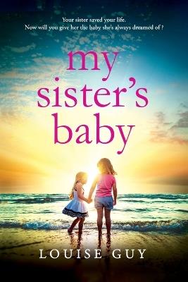My Sister's Baby: The completely gripping and heartbreaking book club pick from Louise Guy - cover