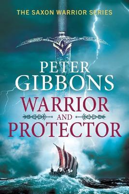Warrior and Protector: The start of a fast-paced, unforgettable historical adventure series from Peter Gibbons for 2026 - cover