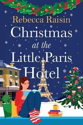 Christmas at the Little Paris Hotel: Cosy up with this gorgeous, uplifting festive romance from the author of Summer at the Santorini Bookshop - cover