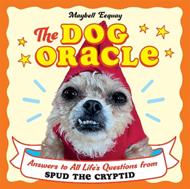 The Dog Oracle: Answers to All Life's Questions from Spud the Cryptid