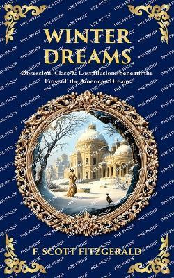 Winter Dreams: Obsession, Class & Lost Illusions beneath the Frost of the American Dream - cover