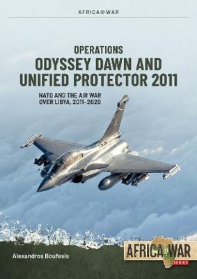 Operations Odyssey Dawn and Unified Protector: NATO and the Air War over Libya, 2011-2020 - Alexandros Boufesis - cover