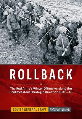 Rollback: The Red Army's Winter Offensive along the Southwestern Strategic Direction 1942-43 - Richard W Harrison - cover