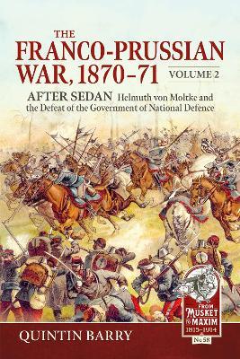 The Franco-Prussian War 1870-71 Volume 2: After Sedan. Helmuth von Moltke and the Defeat of the Government of National Defence - Quintin Barry - cover