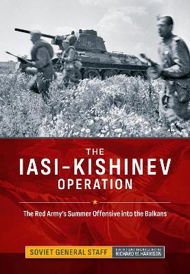 The Iasi-Kishinev Operation: The Red Army's Summer Offensive into the Balkans - Soviet General Staff - cover