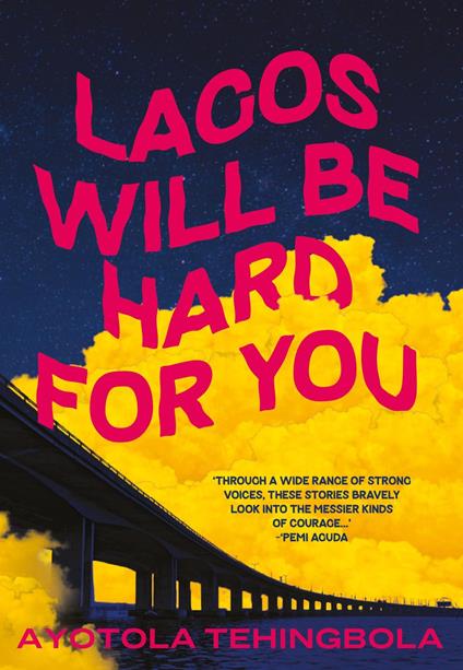 Lagos Will Be Hard For You - Ayotola Tehingbola - ebook
