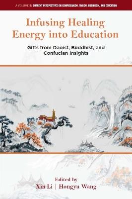 Infusing Healing Energy into Education: Gifts from Daoist, Buddhist, and Confucian Insights - cover