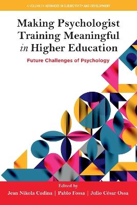 Making Psychologist Training Meaningful in Higher Education: Future Challenges of Psychology - cover
