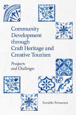 Community Development Through Craft Heritage and Creative Tourism: Prospects and Challenges - cover