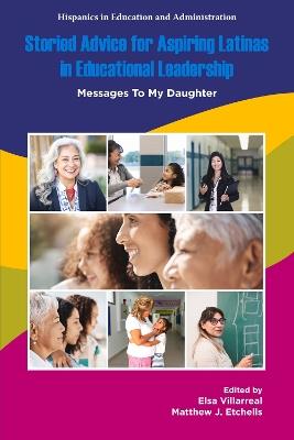 Storied Advice for Aspiring Latinas in Educational Leadership: Messages To My Daughter - cover