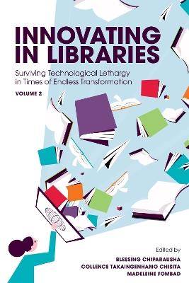 Innovating in Libraries, Volume 2: Surviving Technological Lethargy in Times of Endless Transformation - cover