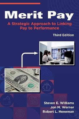 Merit Pay: A Strategic Approach to Linking Pay to Performance - Steven E. Williams,Jon M. Werner,Robert L. Heneman - cover