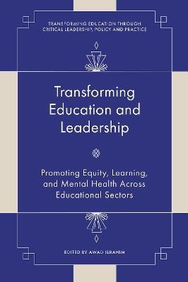 Transforming Education and Leadership: Promoting Equity, Learning, and Mental Health Across Educational Sectors - cover