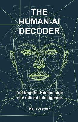The Human-AI Decoder: Leading the Human Side of Artificial Intelligence - Mario Jacober - cover